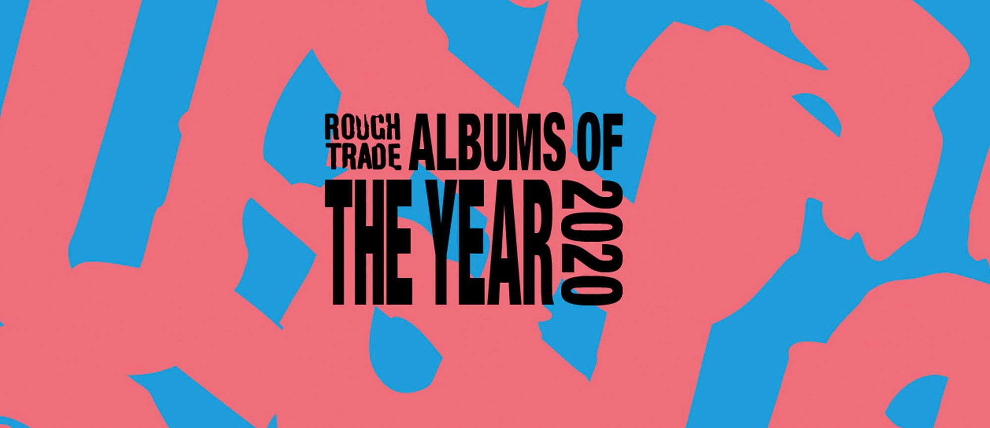 Rough Trade Edit Podcast 20 with Albums of the Year 2020