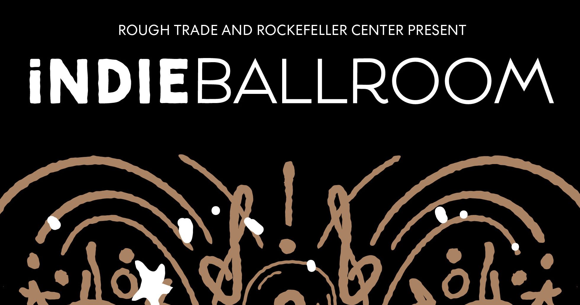 Rough Trade and Rockefeller Center Present: indieballroom